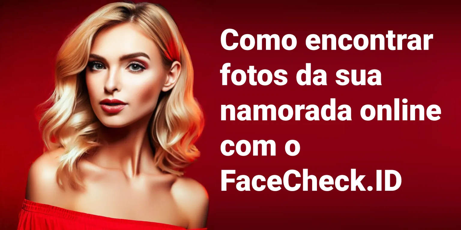 Como encontrar fotos da sua namorada online Como encontrar fotos da sua namorada online