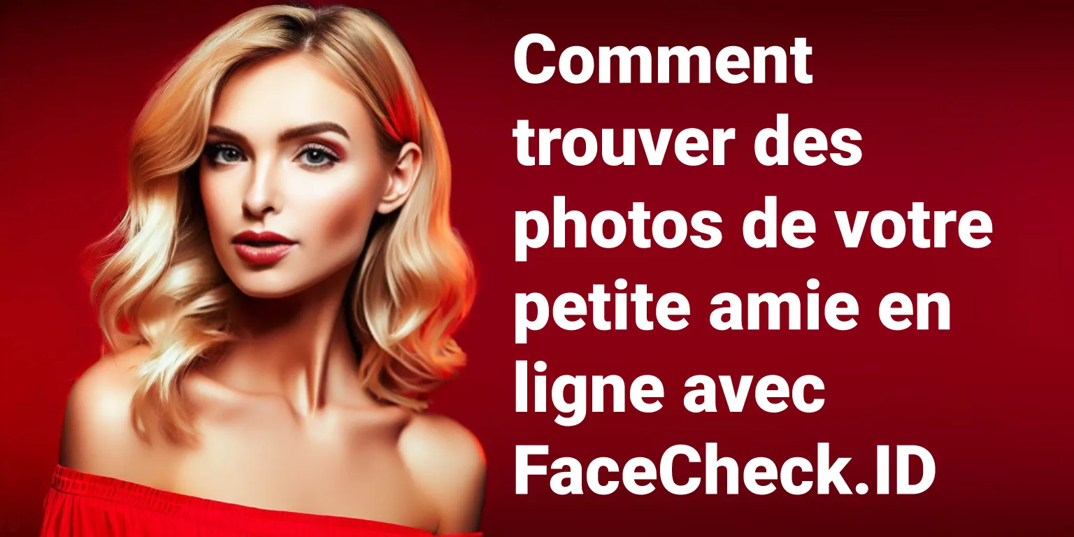 Comment trouver des photos de votre petite amie en ligne Comment trouver des photos de votre petite amie en ligne