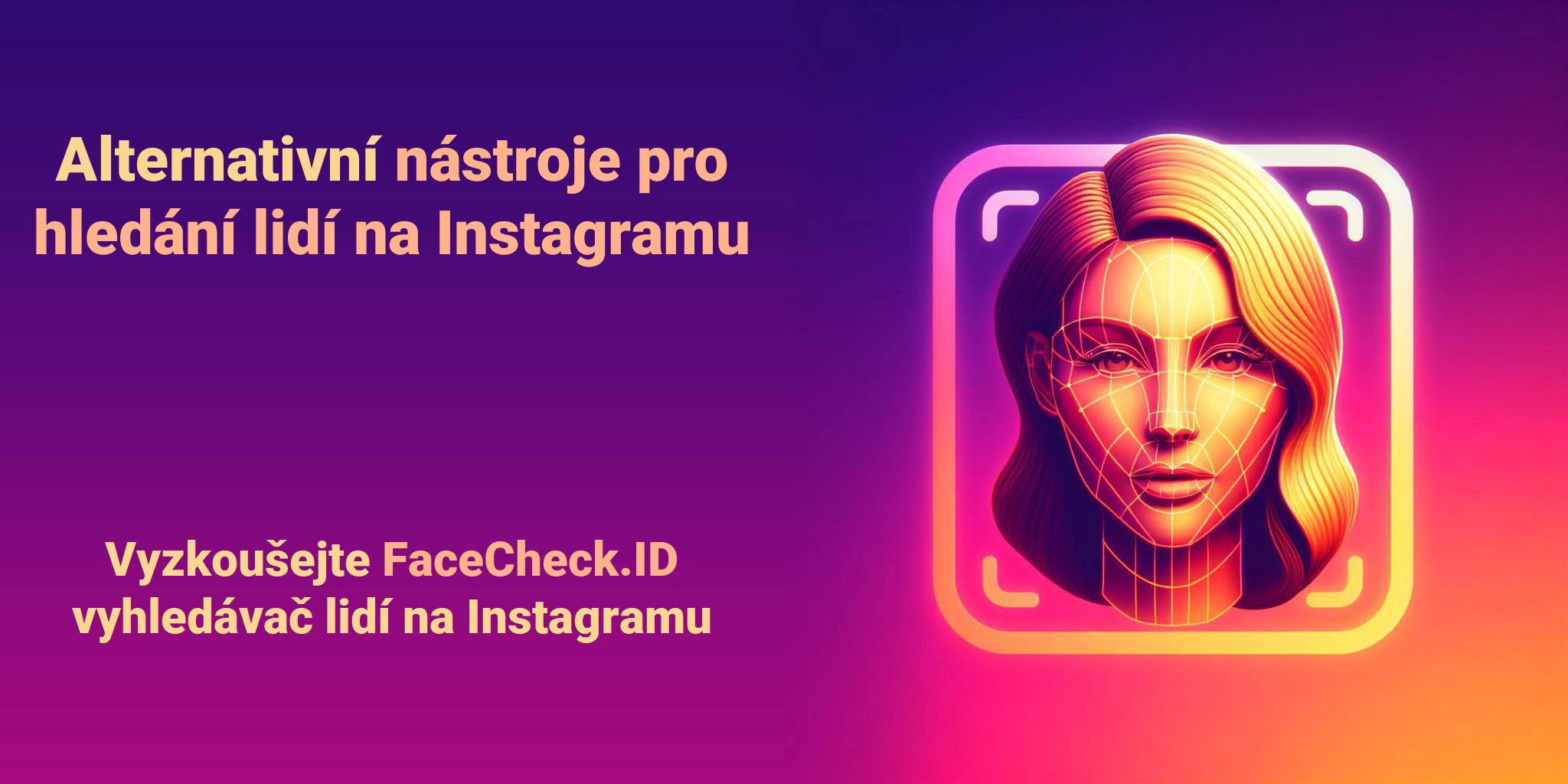 Alternativní nástroje pro hledání lidí na Instagramu - Vyzkoušejte FaceCheck.ID vyhledávač lidí na Instagramu