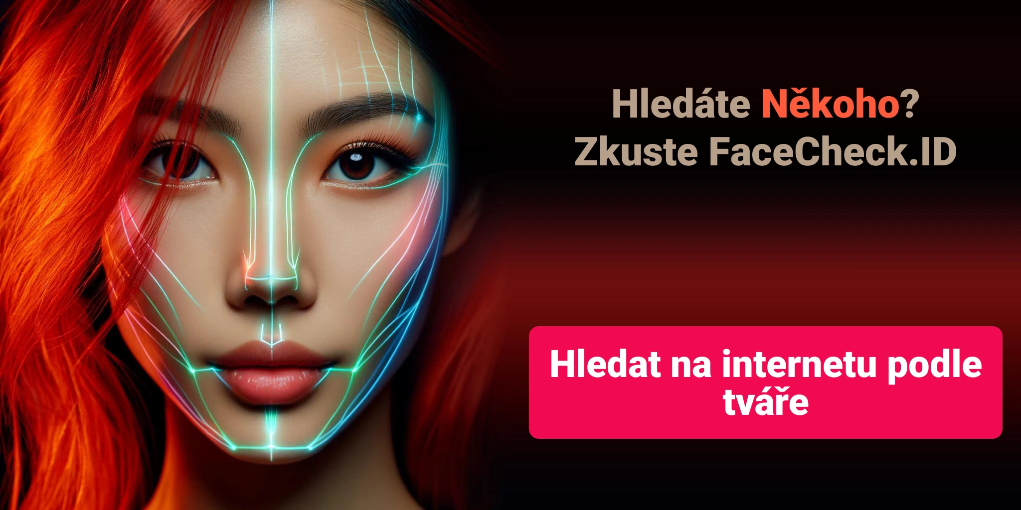 Hledáte Někoho?Zkuste FaceCheck.ID Hledat na internetu podle tváře
