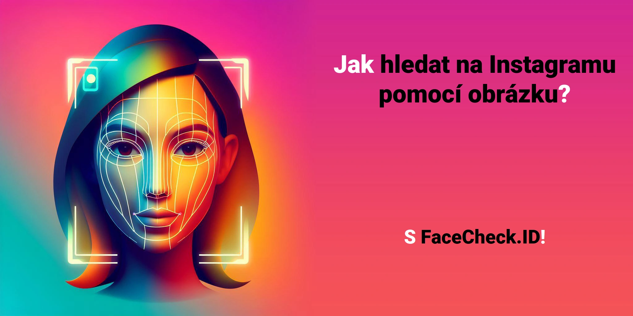 Jak hledat na Instagramu pomocí obrázku? - S FaceCheck.ID!