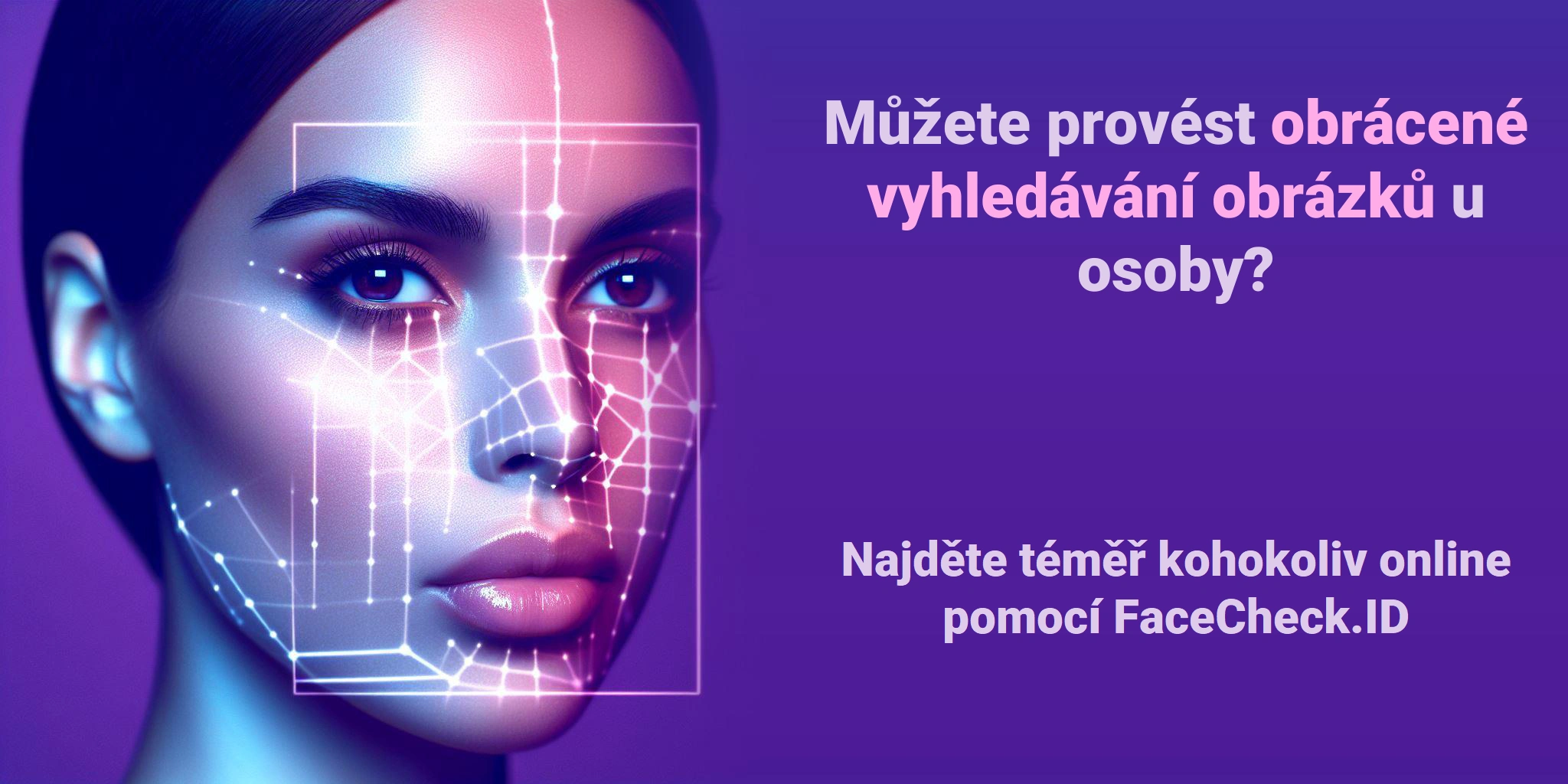 Můžete provést obrácené vyhledávání obrázků u osoby? Najděte téměř kohokoliv online pomocí FaceCheck.ID