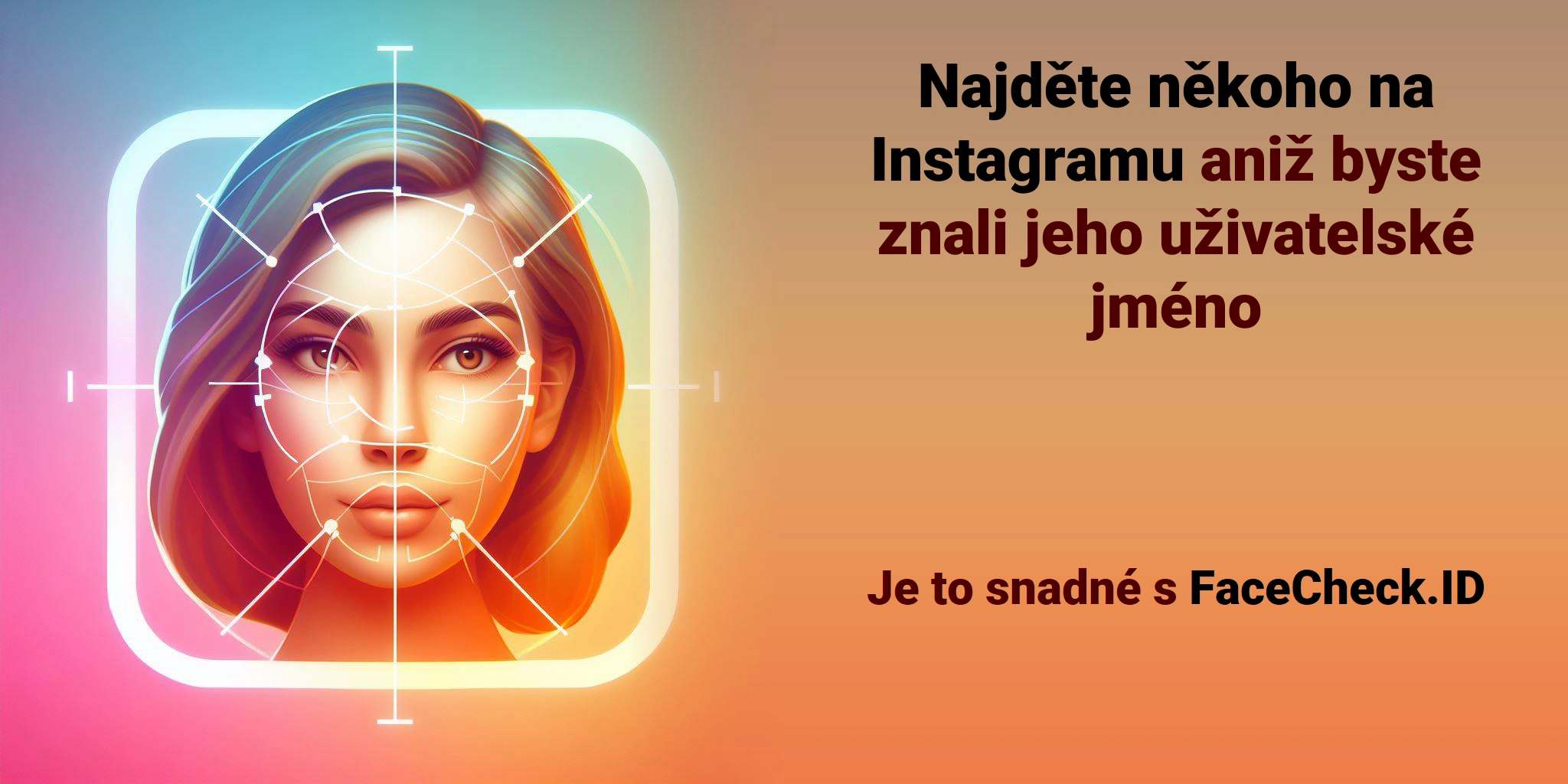 Najděte někoho na Instagramu aniž byste znali jeho uživatelské jméno Je to snadné s FaceCheck.ID