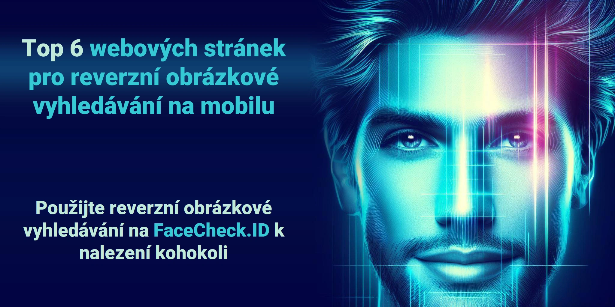 Top 6 webových stránek pro reverzní obrázkové vyhledávání na mobilu - Použijte reverzní obrázkové vyhledávání na FaceCheck.ID k nalezení kohokoli