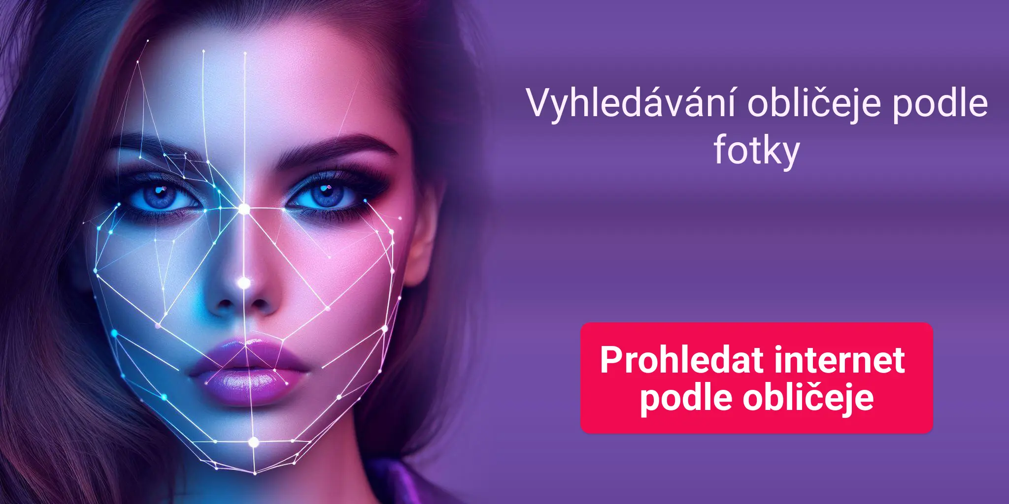 Vyhledávání obličeje podle fotky - Prohledat internet podle obličeje