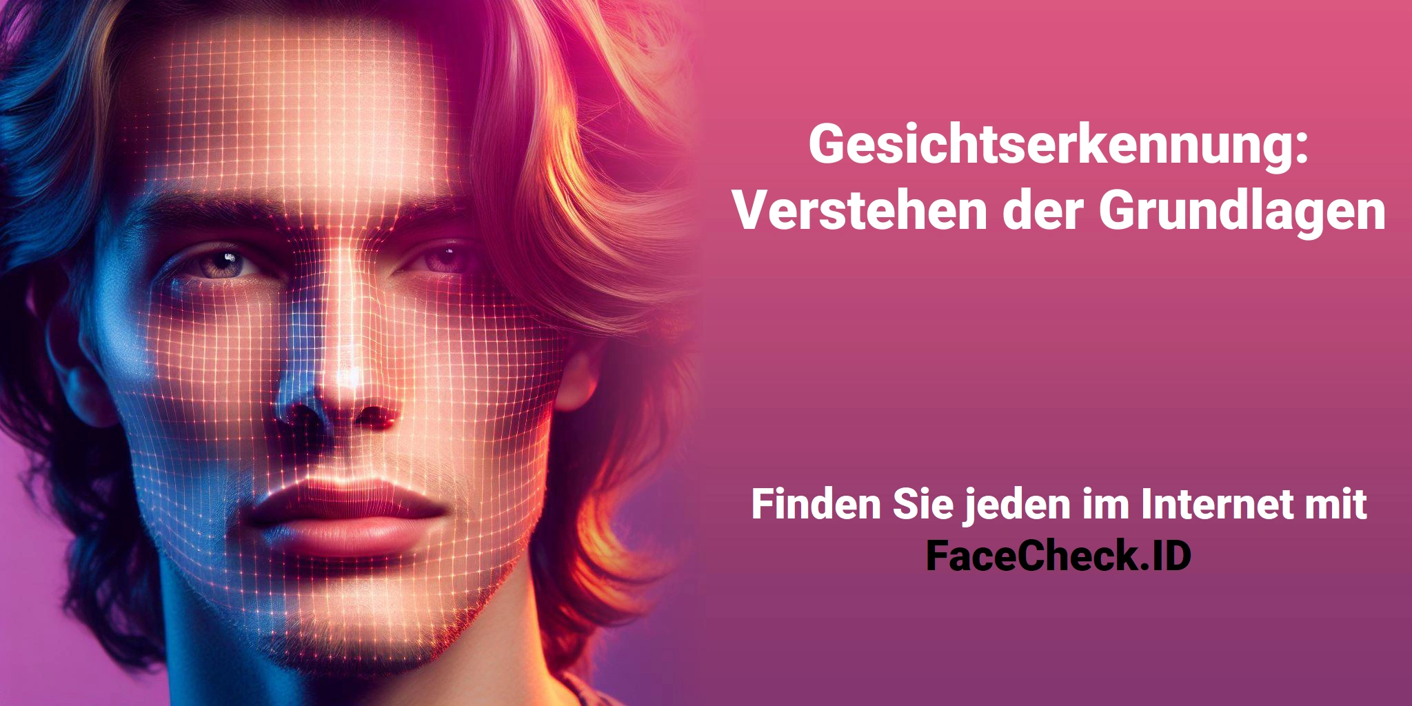 Gesichtserkennung: Verstehen der Grundlagen - Finden Sie jeden im Internet mit FaceCheck.ID