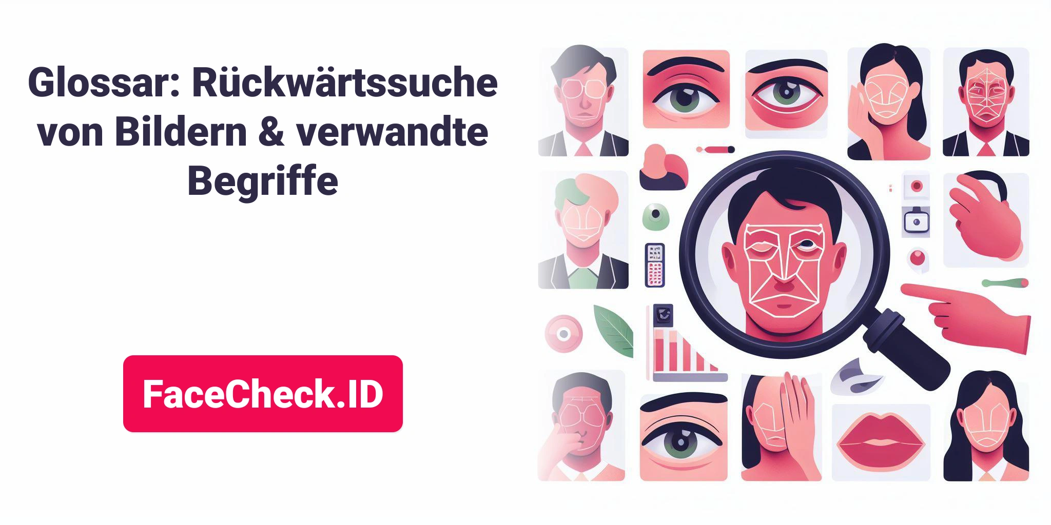Glossar: Rückwärtssuche von Bildern & verwandte Begriffe FaceCheck.ID