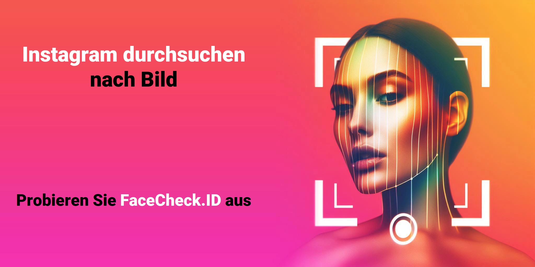 Instagram durchsuchen nach Bild - Probieren Sie FaceCheck.ID aus