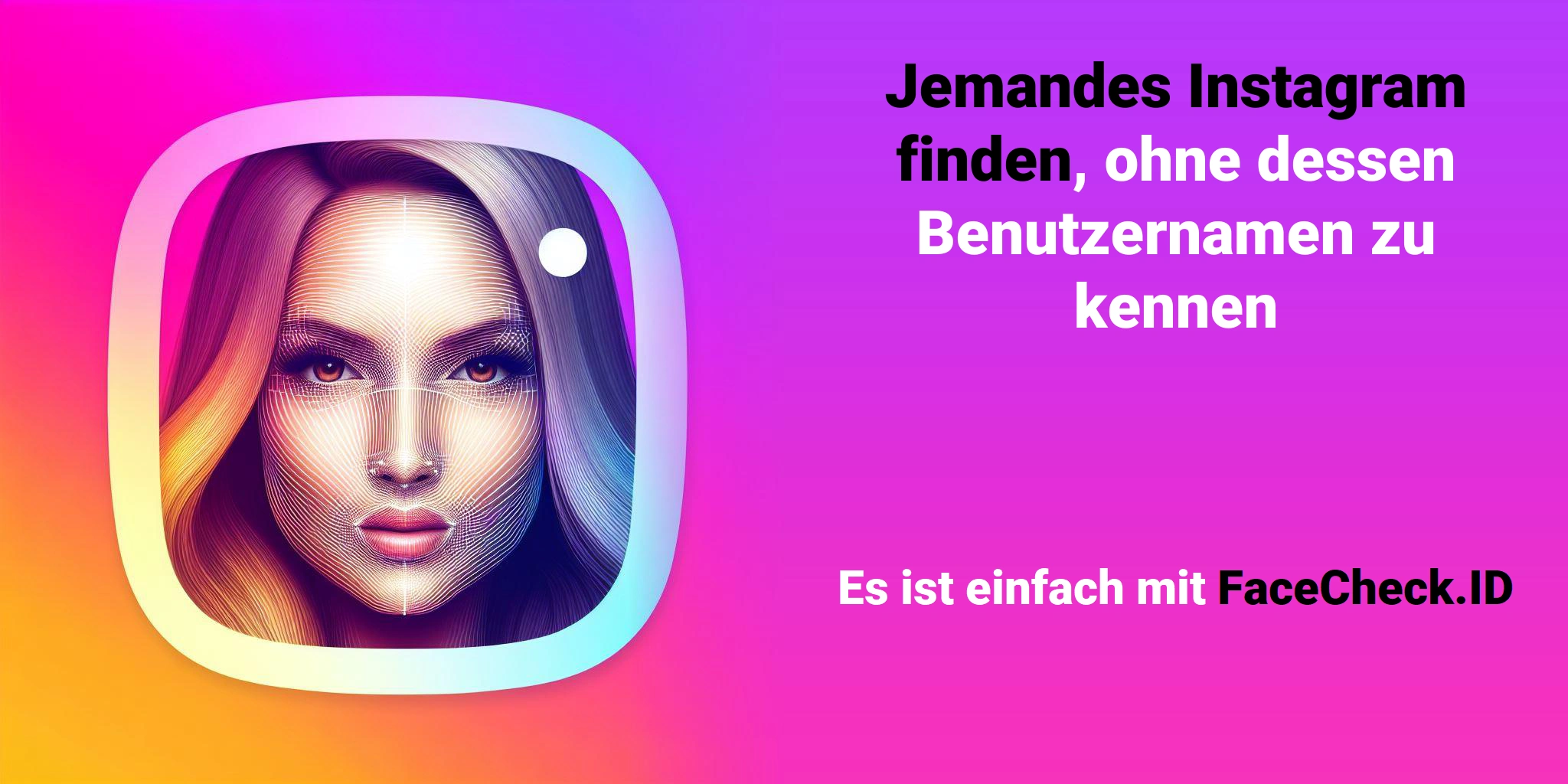 Jemandes Instagram finden, ohne dessen Benutzernamen zu kennen Es ist einfach mit FaceCheck.ID