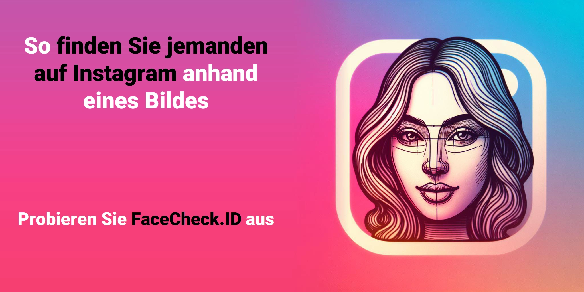 So finden Sie jemanden auf Instagram anhand eines Bildes - Probieren Sie FaceCheck.ID aus