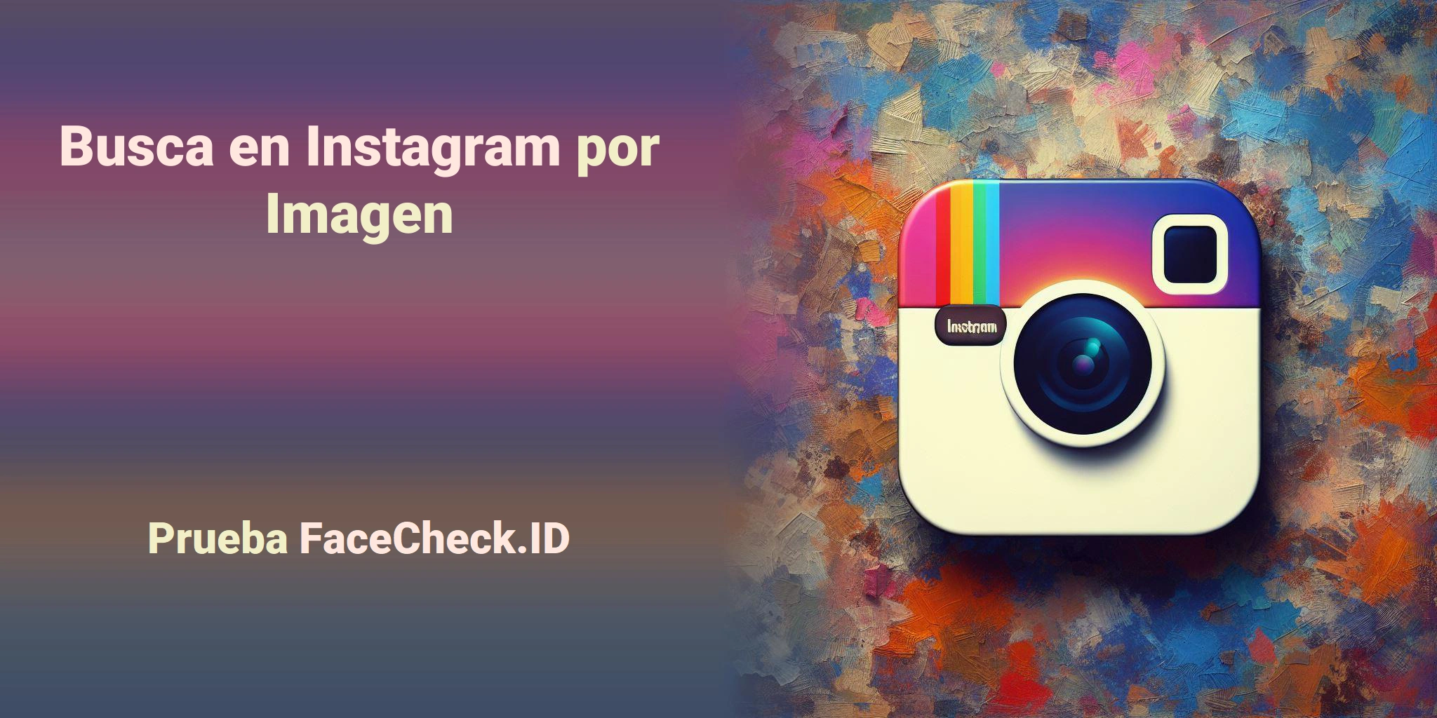 Busca en Instagram por Imagen - Prueba FaceCheck.ID