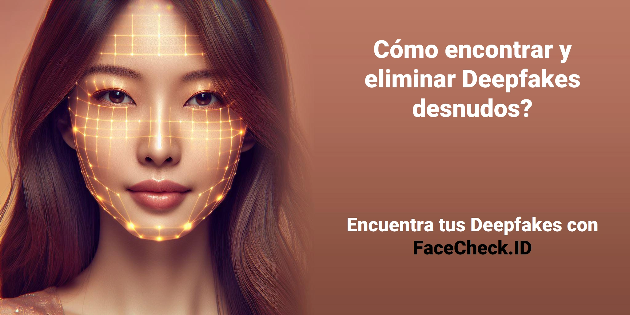 Cómo encontrar y eliminar Deepfakes desnudos? Encuentra tus Deepfakes con FaceCheck.ID