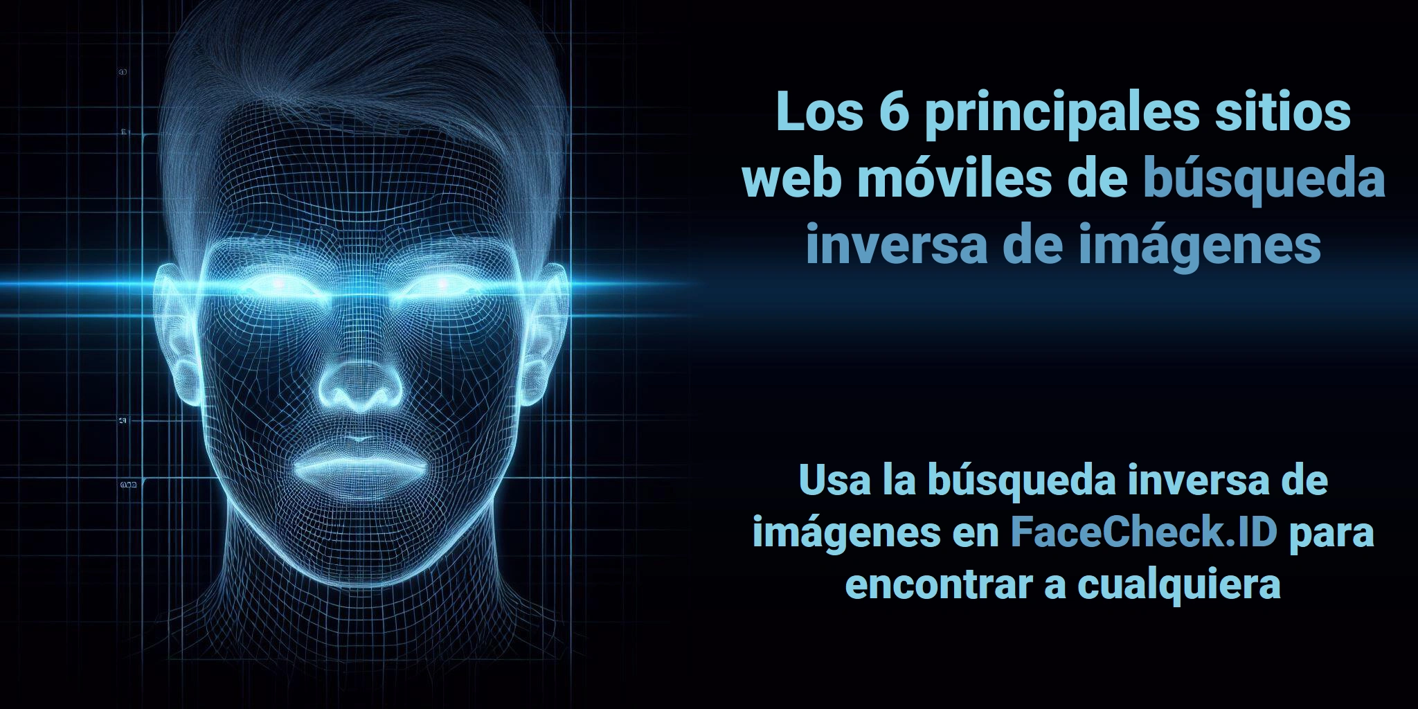 Los 6 principales sitios web móviles de búsqueda inversa de imágenes - Usa la búsqueda inversa de imágenes en FaceCheck.ID para encontrar a cualquiera