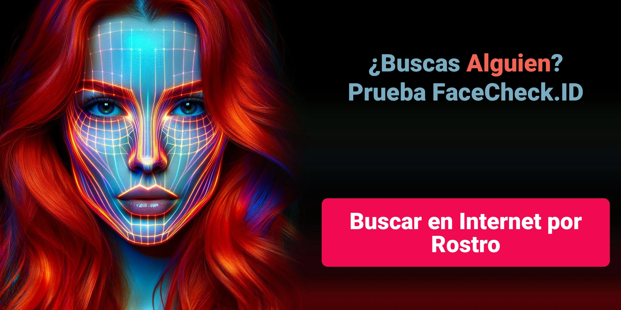 ¿Buscas Alguien?Prueba FaceCheck.ID Buscar en Internet por Rostro