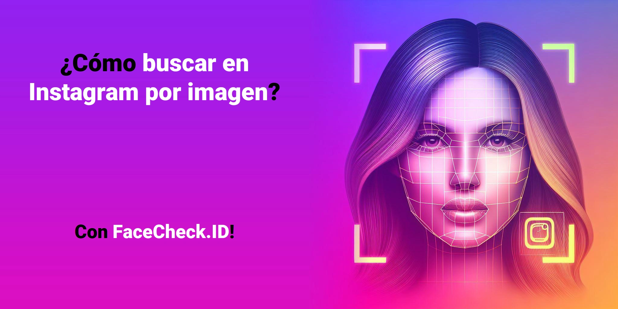 ¿Cómo buscar en Instagram por imagen? - Con FaceCheck.ID!