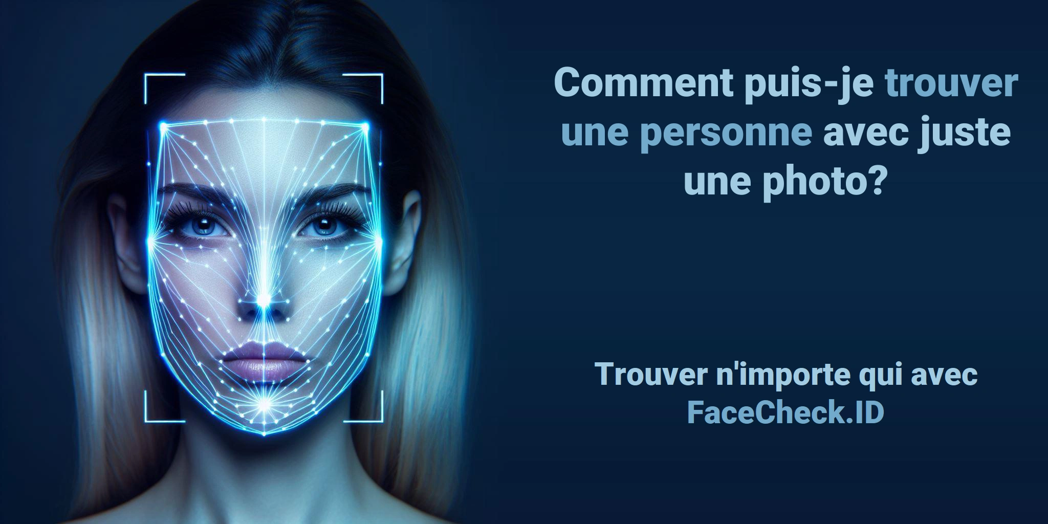 Comment puis-je trouver une personne avec juste une photo? - Trouver n'importe qui avec FaceCheck.ID