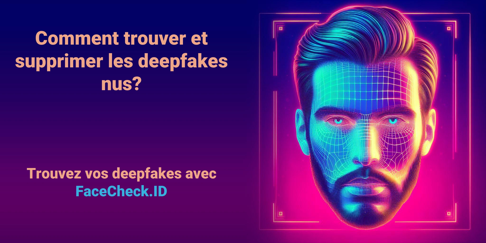 Comment trouver et supprimer les deepfakes nus? Trouvez vos deepfakes avec FaceCheck.ID