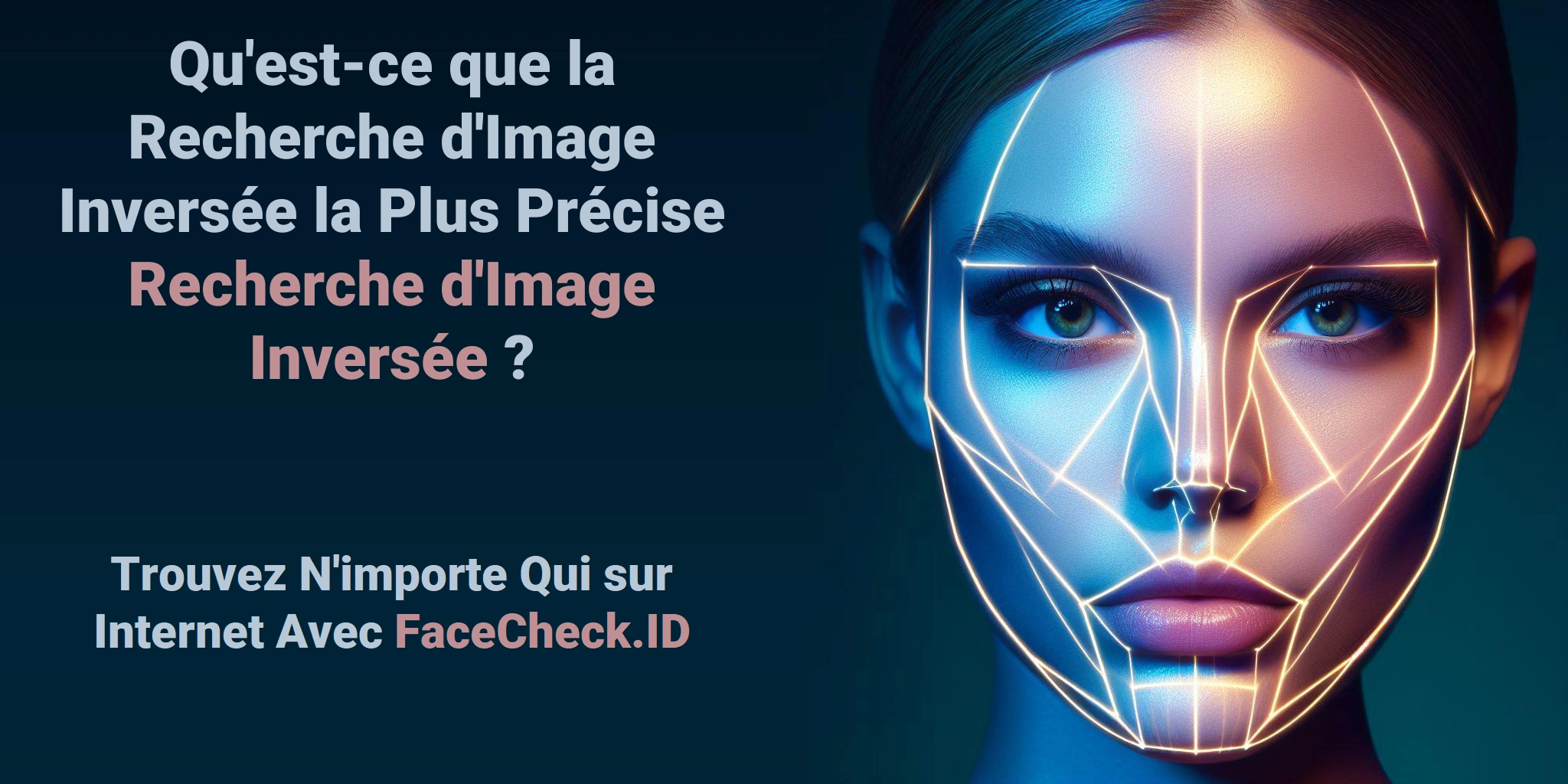 Qu'est-ce que la Recherche d'Image Inversée la Plus Précise Recherche d'Image Inversée ? - Trouvez N'importe Qui sur Internet Avec FaceCheck.ID