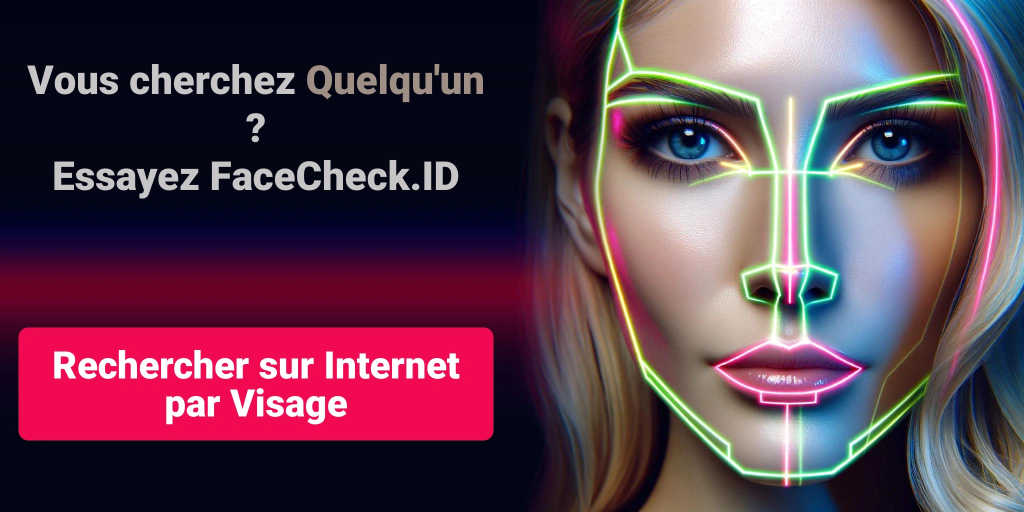 Vous cherchez Quelqu'un ?Essayez FaceCheck.ID Rechercher sur Internet par Visage