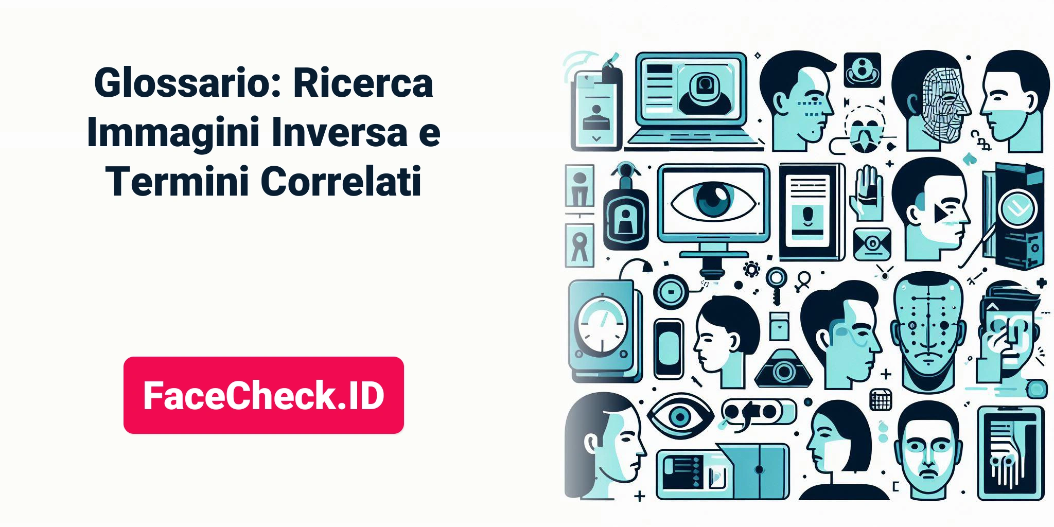 Glossario: Ricerca Immagini Inversa e Termini Correlati FaceCheck.ID
