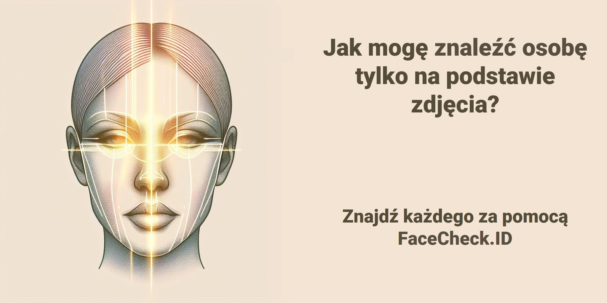 Jak mogę znaleźć osobę tylko na podstawie zdjęcia? - Znajdź każdego za pomocą FaceCheck.ID
