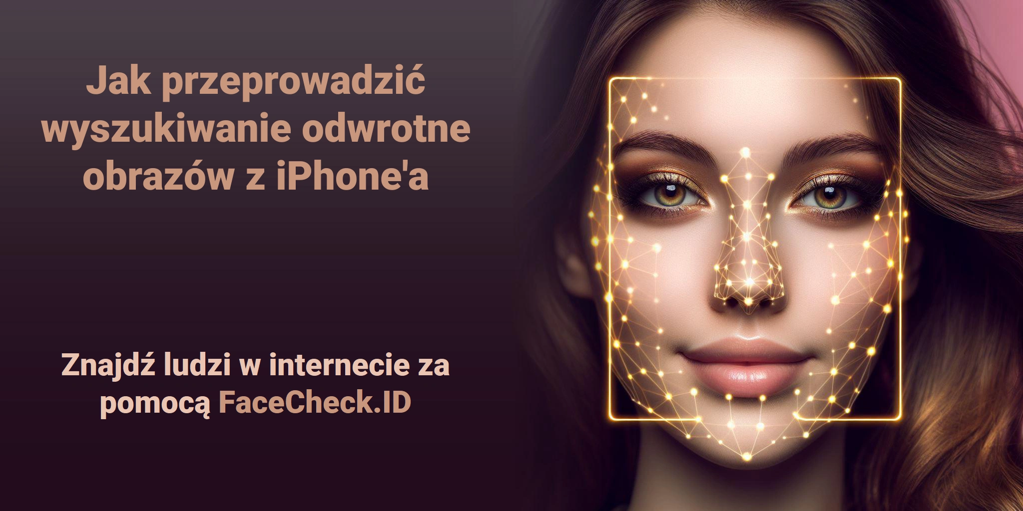 Jak przeprowadzić wyszukiwanie odwrotne obrazów z iPhone'a - Znajdź ludzi w internecie za pomocą FaceCheck.ID