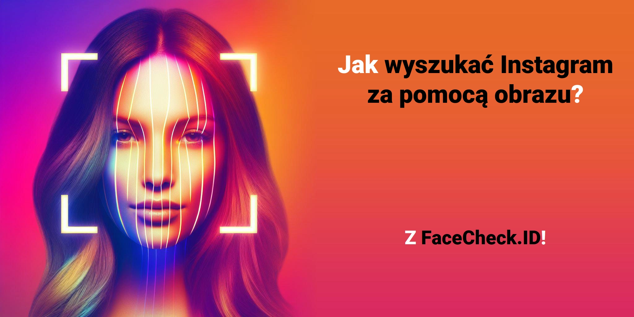 Jak wyszukać Instagram za pomocą obrazu? - Z FaceCheck.ID!