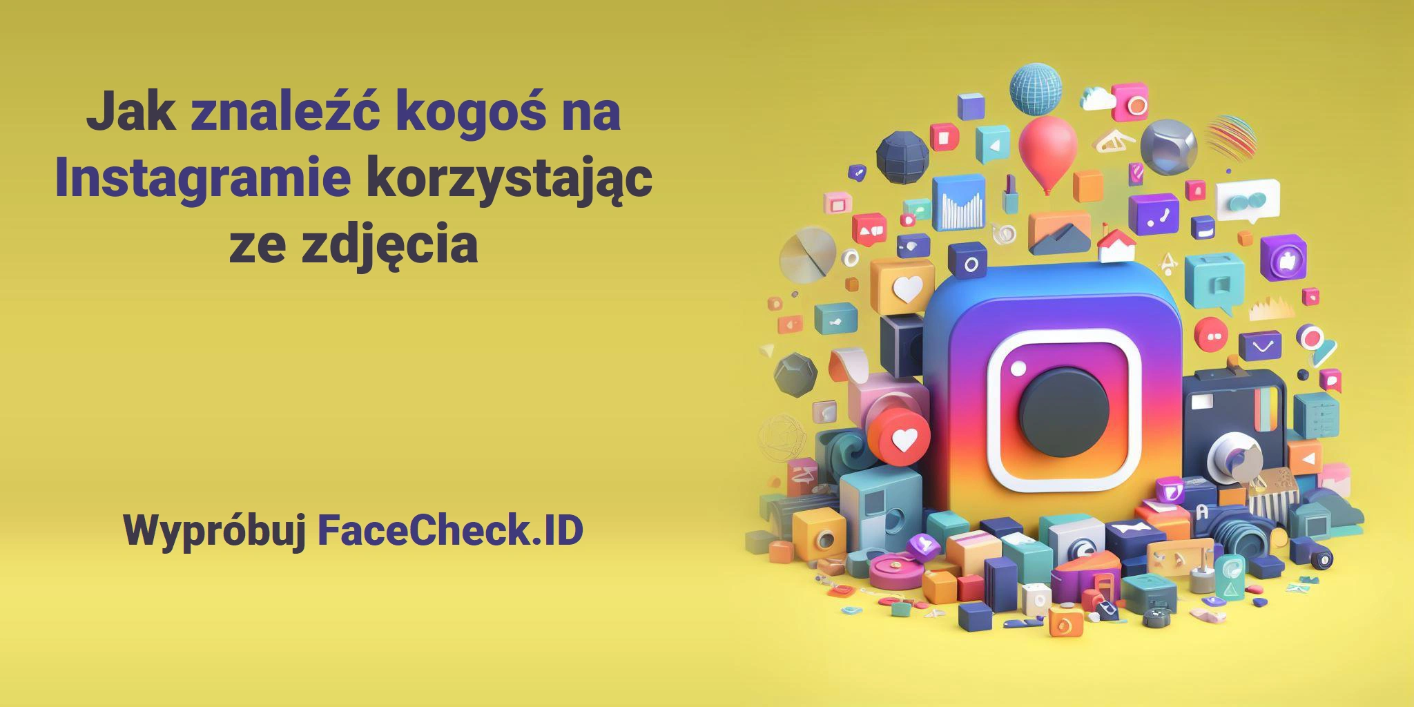 Jak znaleźć kogoś na Instagramie korzystając ze zdjęcia - Wypróbuj FaceCheck.ID