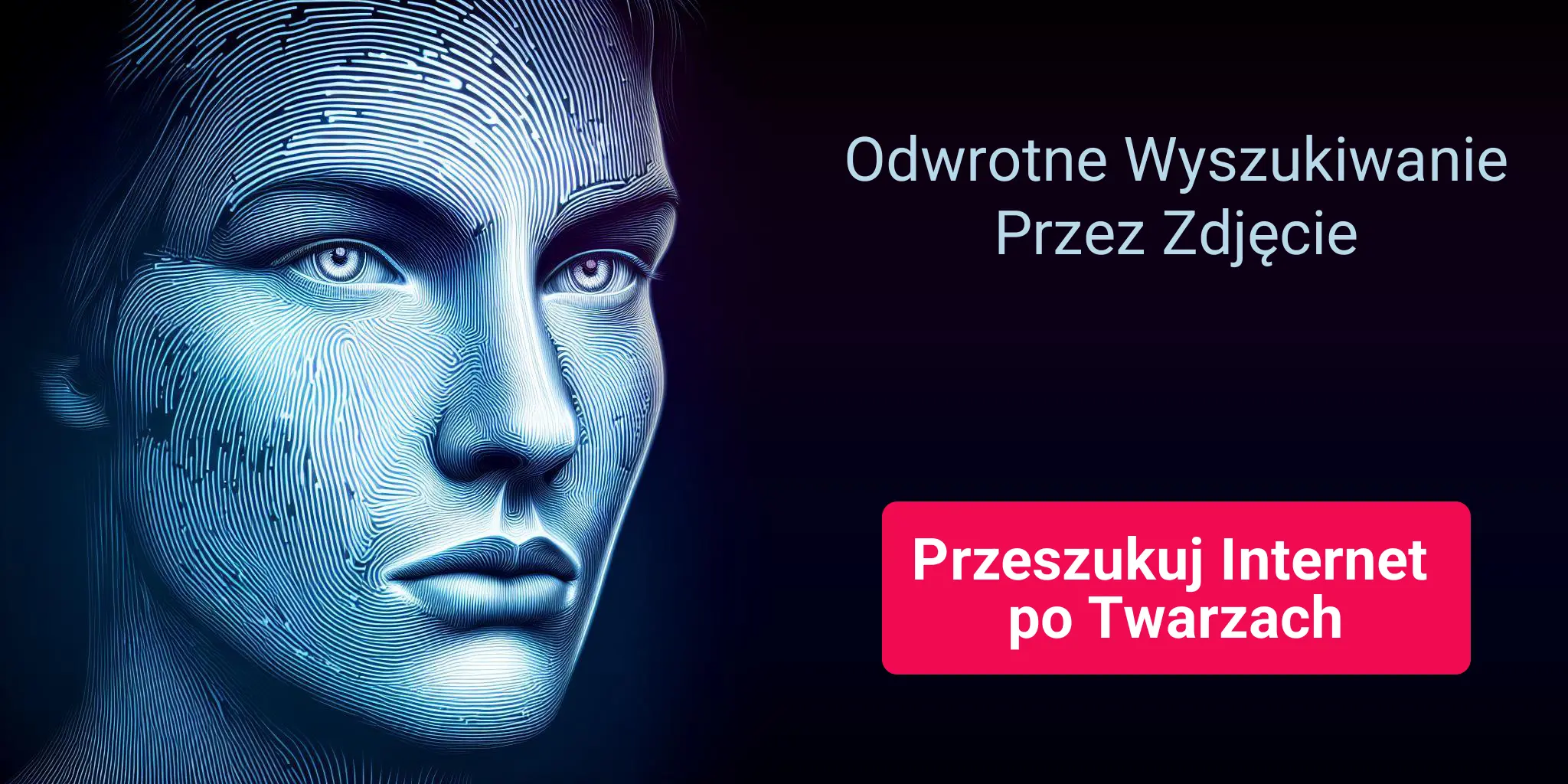 Odwrotne Wyszukiwanie Przez Zdjęcie - Przeszukuj Internet po Twarzach