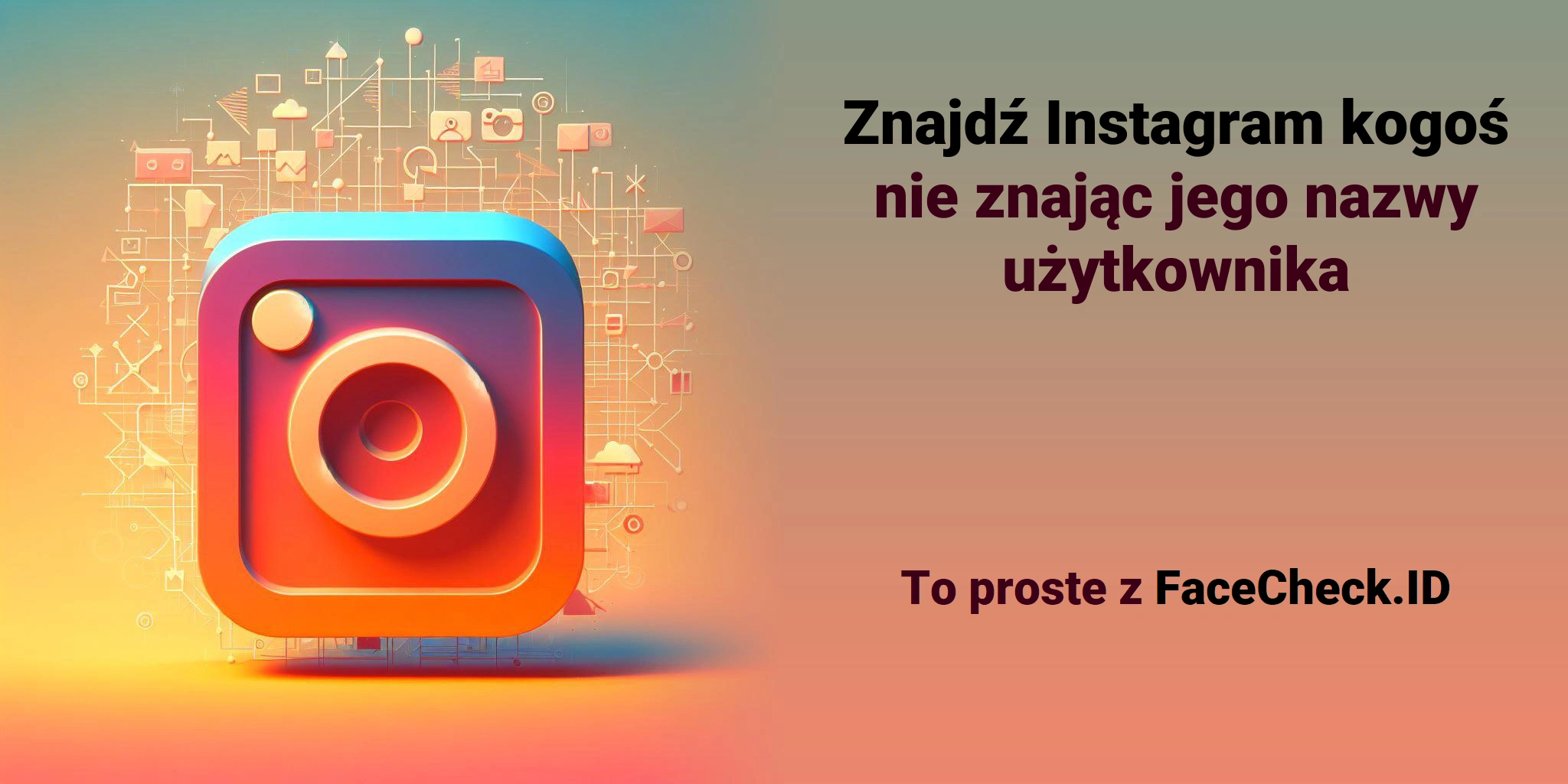 Znajdź Instagram kogoś nie znając jego nazwy użytkownika To proste z FaceCheck.ID