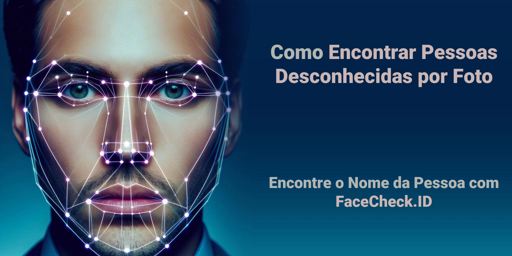 Como Encontrar Pessoas Desconhecidas por Foto Encontre o Nome da Pessoa com FaceCheck.ID