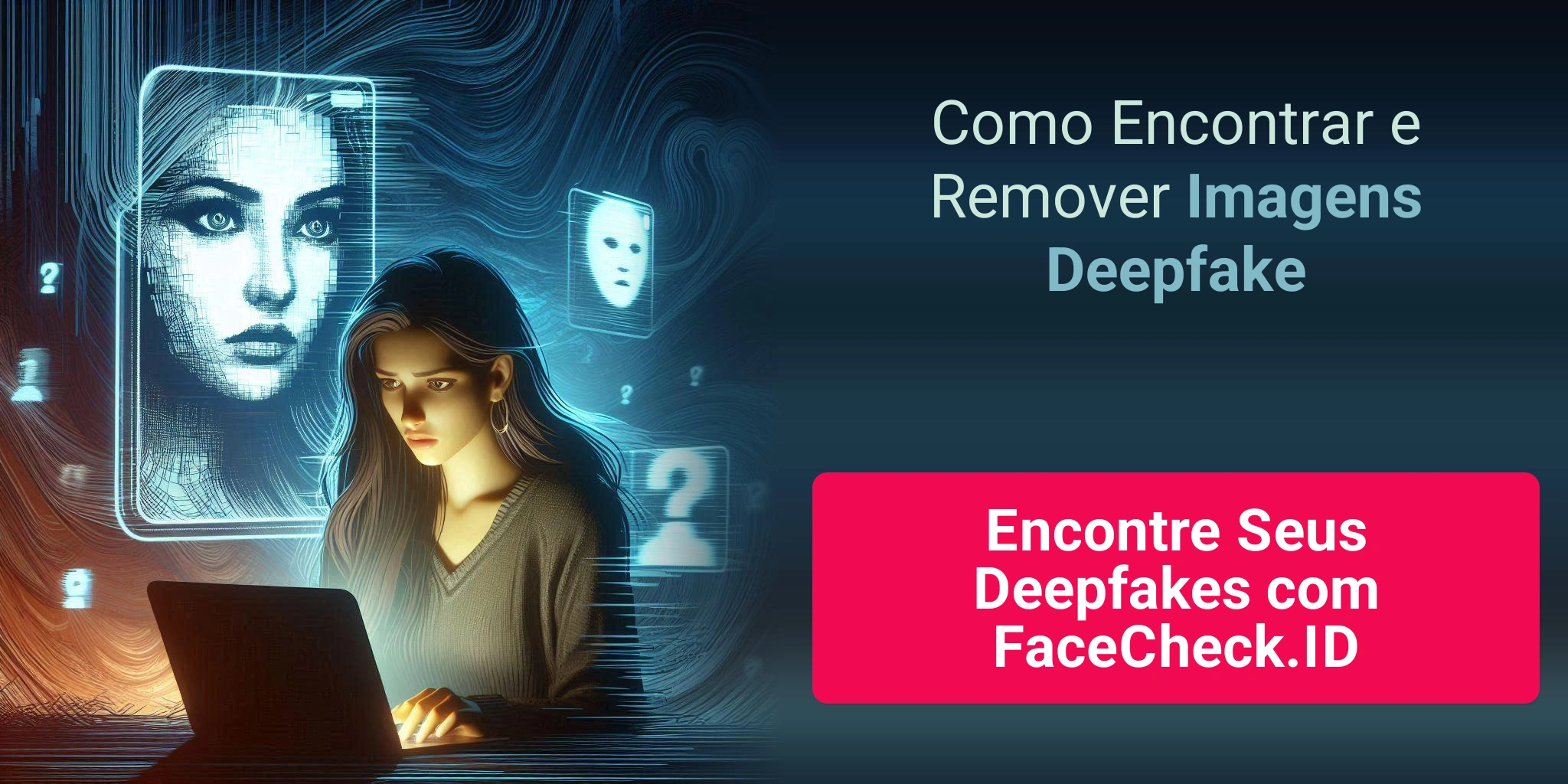Como Encontrar e Remover Imagens Deepfake Encontre Seus Deepfakes com FaceCheck.ID