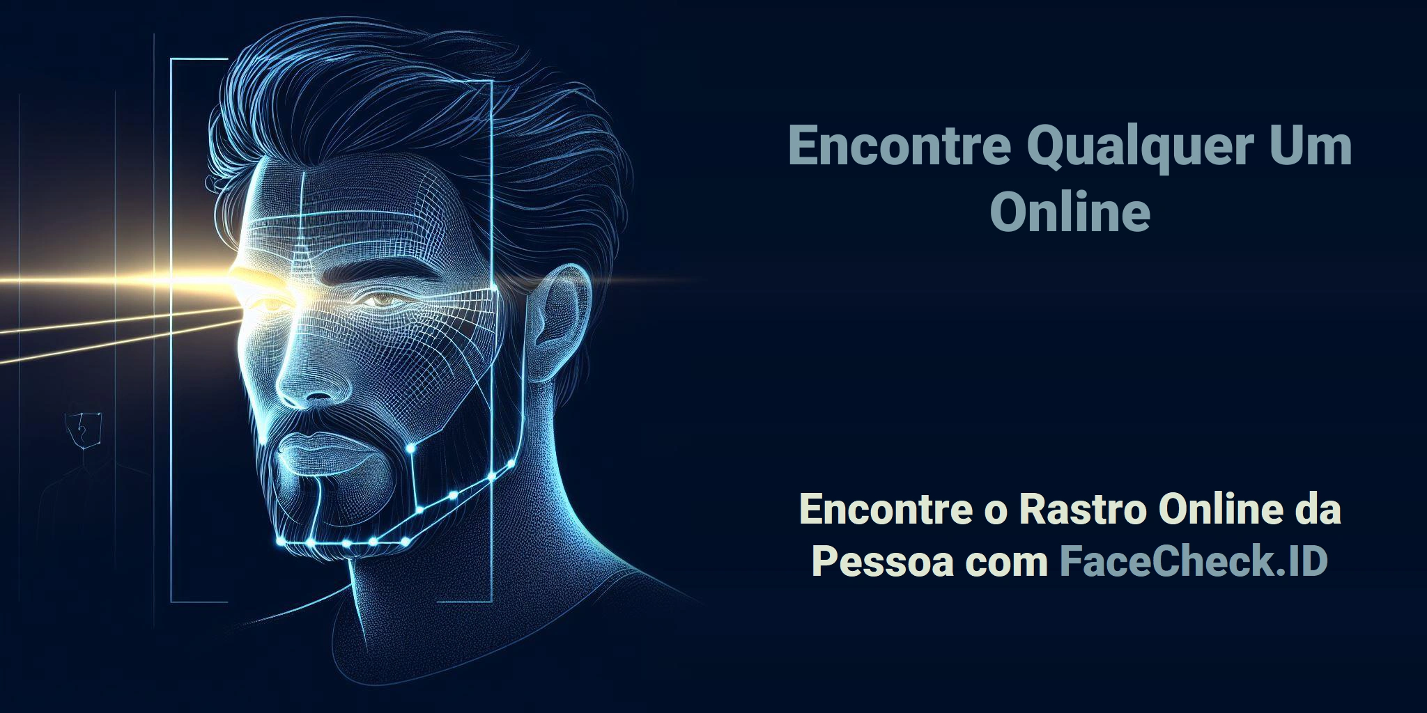 Encontre Qualquer Um Online Encontre o Rastro Online da Pessoa com FaceCheck.ID