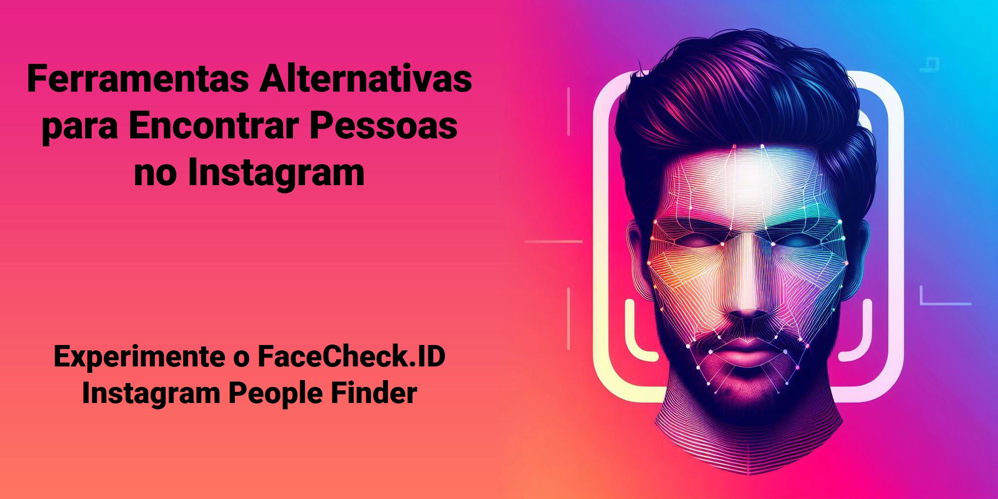 Ferramentas Alternativas para Encontrar Pessoas no Instagram - Experimente o FaceCheck.ID Instagram People Finder