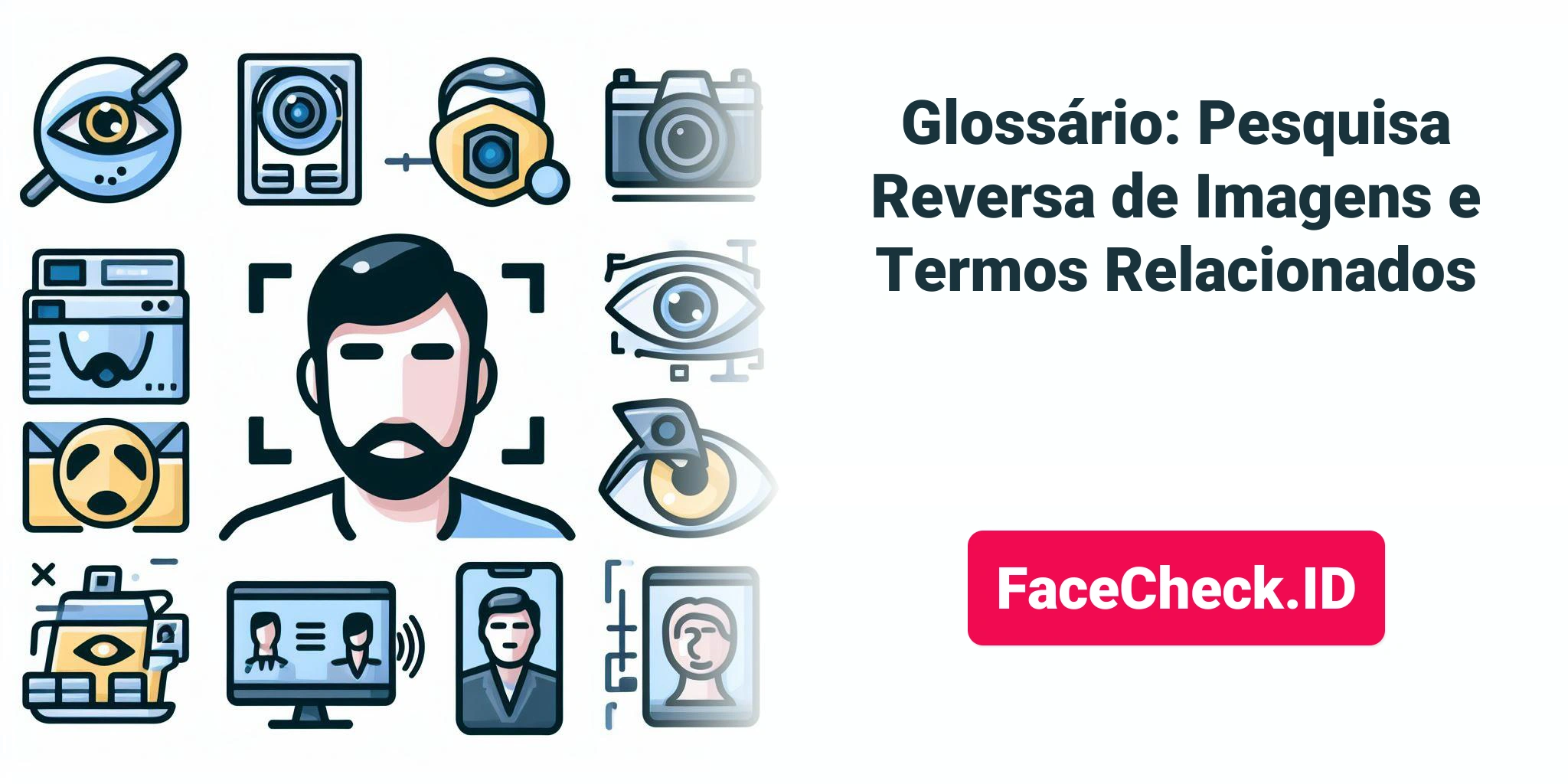 Glossário: Pesquisa Reversa de Imagens e Termos Relacionados FaceCheck.ID