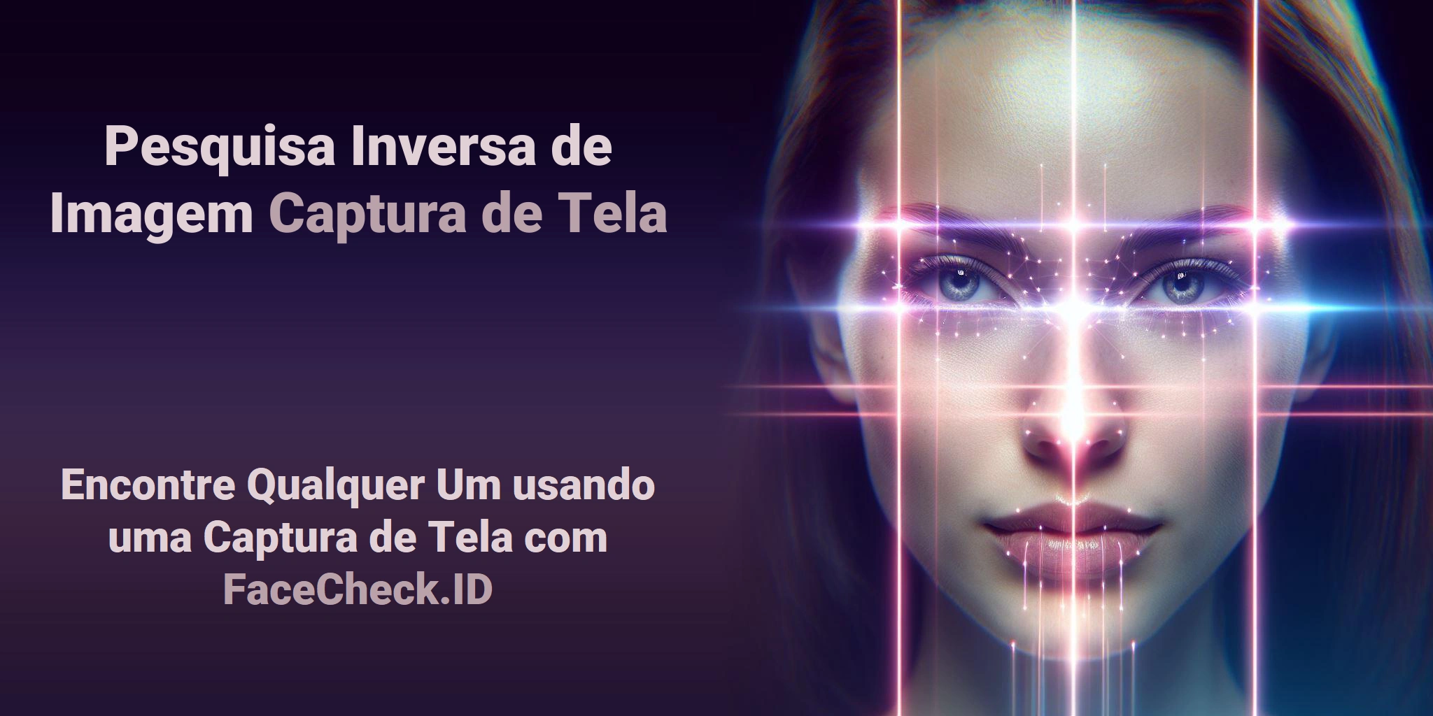 Pesquisa Inversa de Imagem Captura de Tela - Encontre Qualquer Um usando uma Captura de Tela com FaceCheck.ID