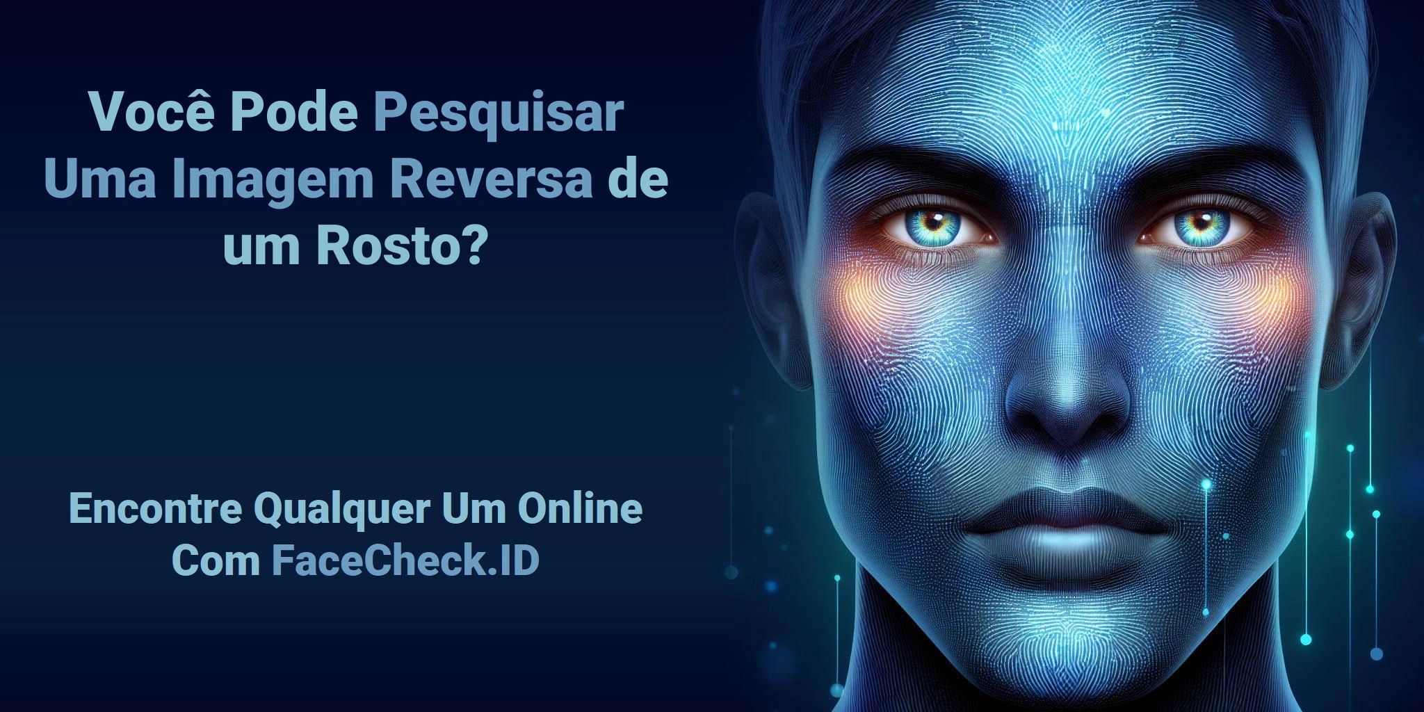 Você Pode Pesquisar Uma Imagem Reversa de um Rosto? - Encontre Qualquer Um Online Com FaceCheck.ID