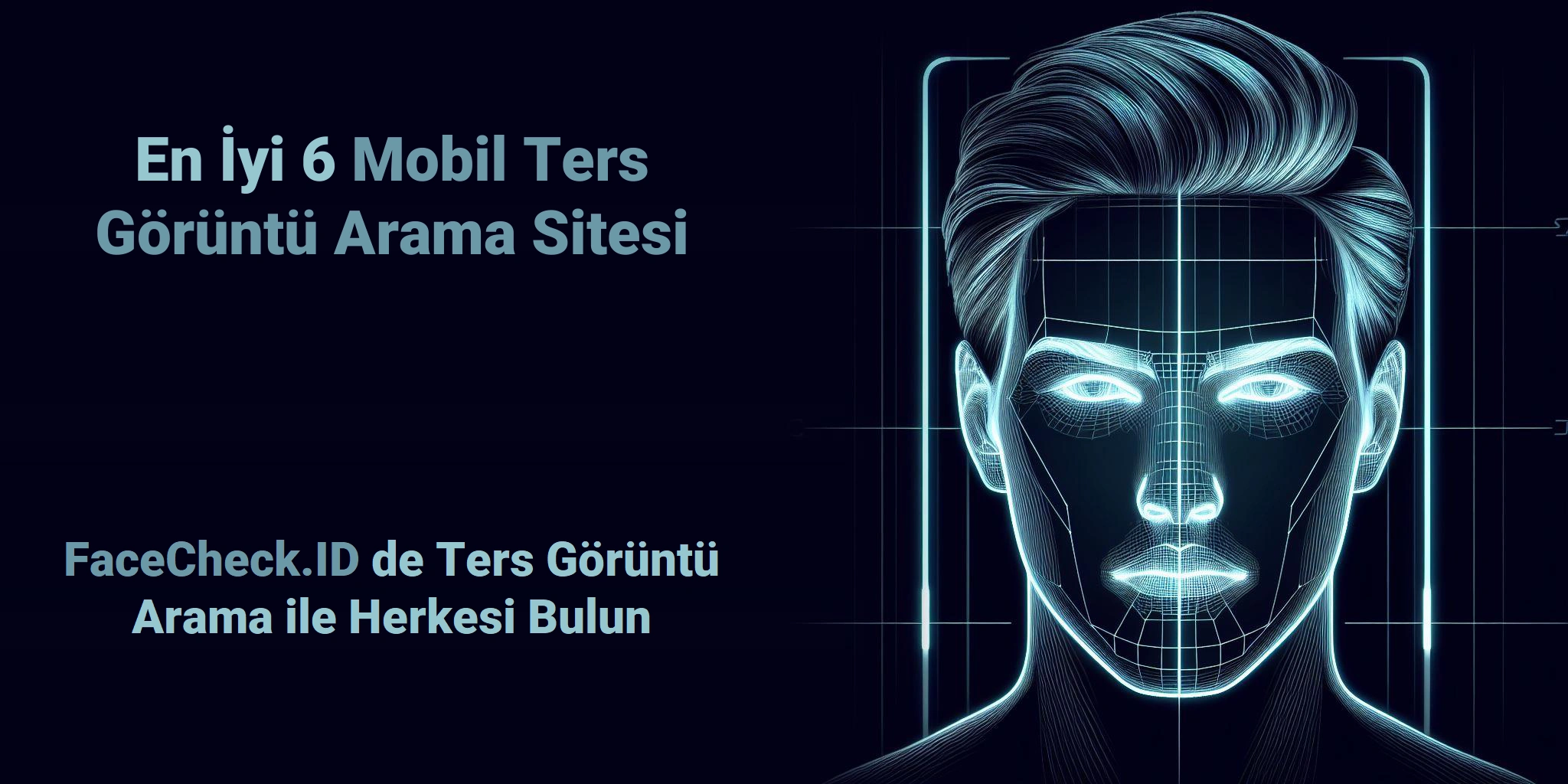 En İyi 6 Mobil Ters Görüntü Arama Sitesi - FaceCheck.ID de Ters Görüntü Arama ile Herkesi Bulun