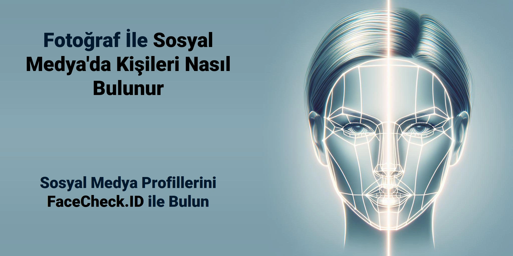 Fotoğraf İle Sosyal Medya'da Kişileri Nasıl Bulunur Sosyal Medya Profillerini FaceCheck.ID ile Bulun