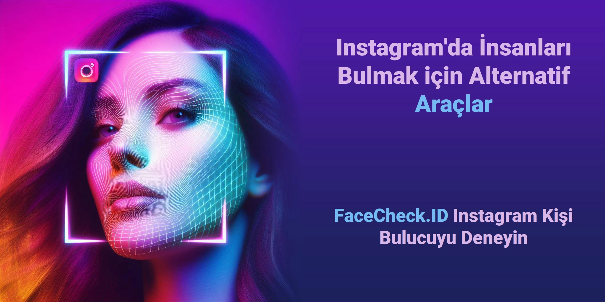 Instagram'da İnsanları Bulmak için Alternatif Araçlar - FaceCheck.ID Instagram Kişi Bulucuyu Deneyin