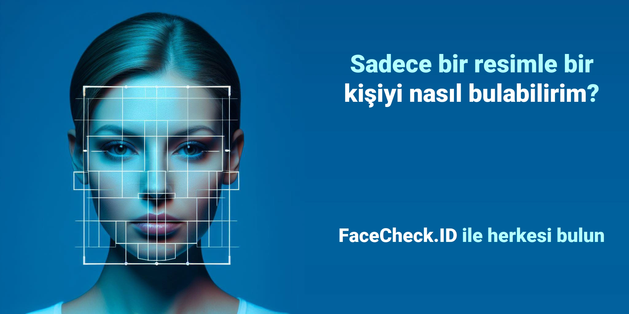 Sadece bir resimle bir kişiyi nasıl bulabilirim? - FaceCheck.ID ile herkesi bulun