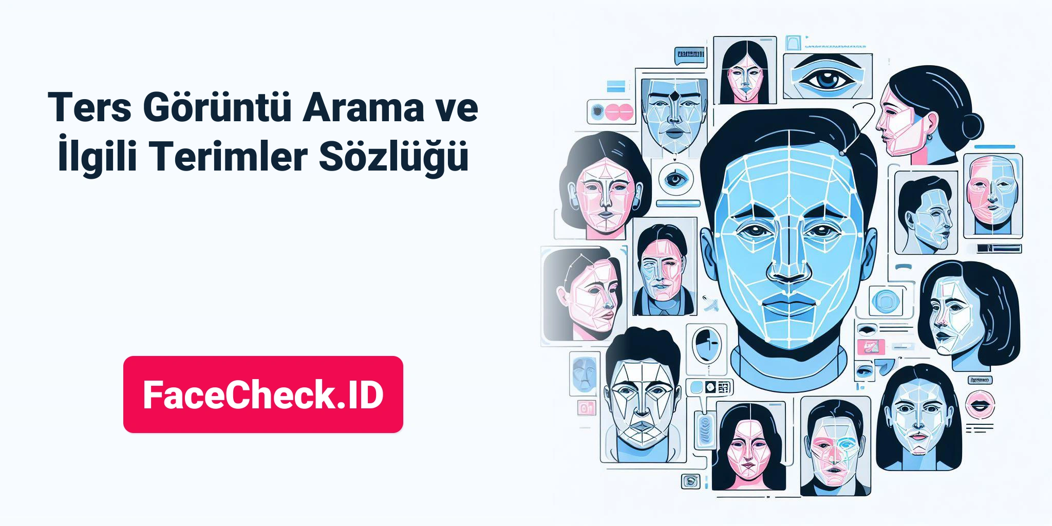 Ters Görüntü Arama ve İlgili Terimler Sözlüğü FaceCheck.ID