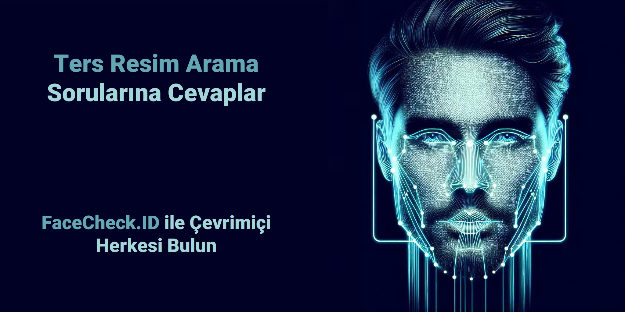 Ters Resim Arama Sorularına Cevaplar FaceCheck.ID ile Çevrimiçi Herkesi Bulun