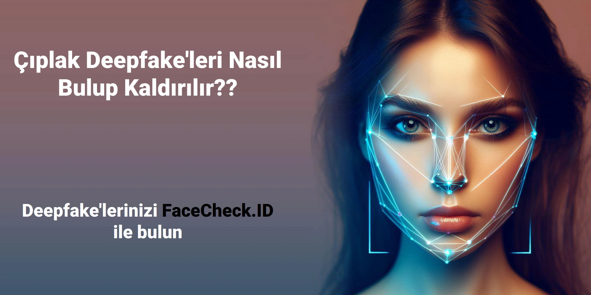 Çıplak Deepfake'leri Nasıl Bulup Kaldırılır?? Deepfake'lerinizi FaceCheck.ID ile bulun