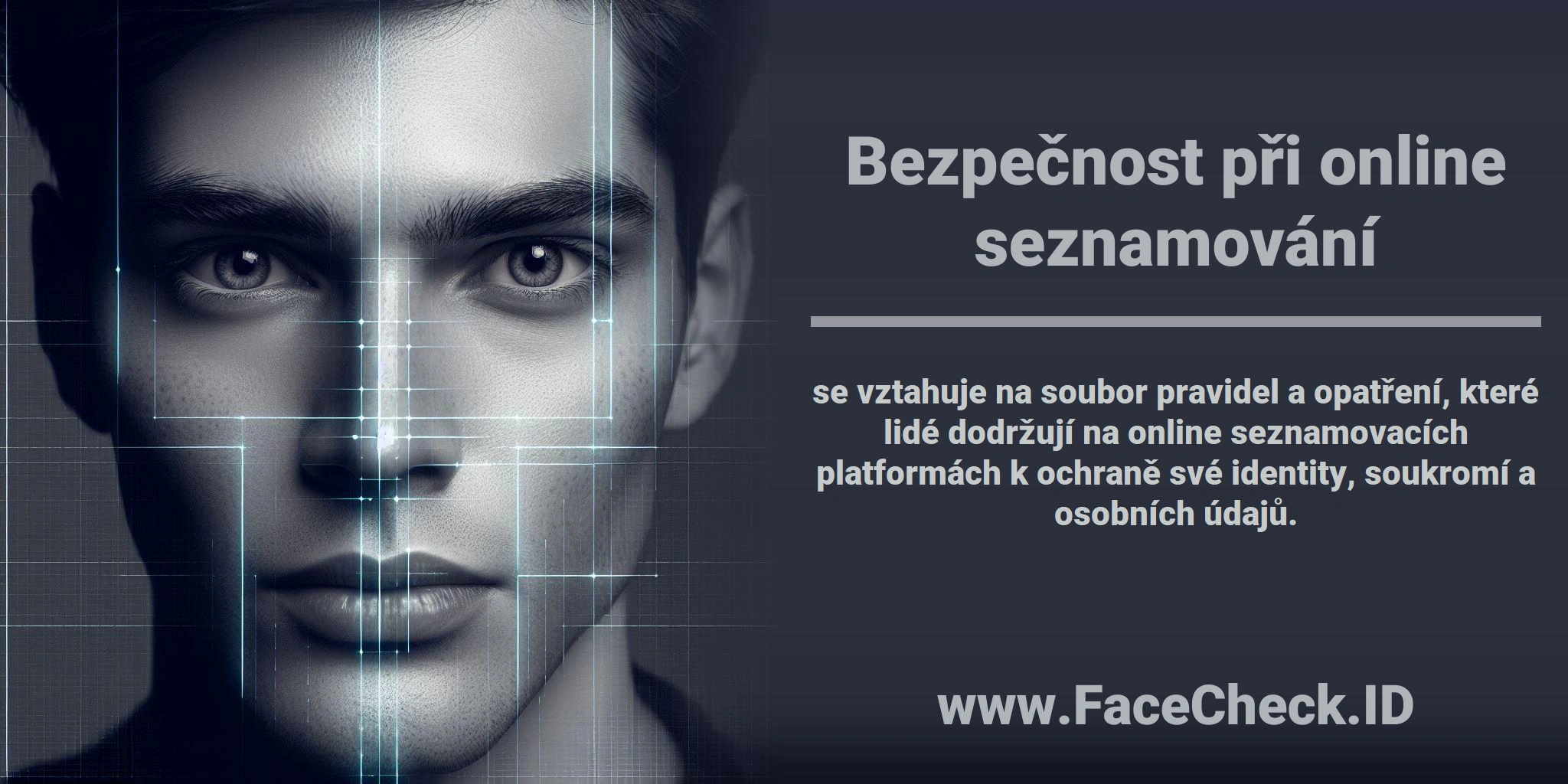 <b>Bezpečnost při online seznamování</b> se vztahuje na soubor pravidel a opatření, které lidé dodržují na online seznamovacích platformách k ochraně své identity, soukromí a osobních údajů.