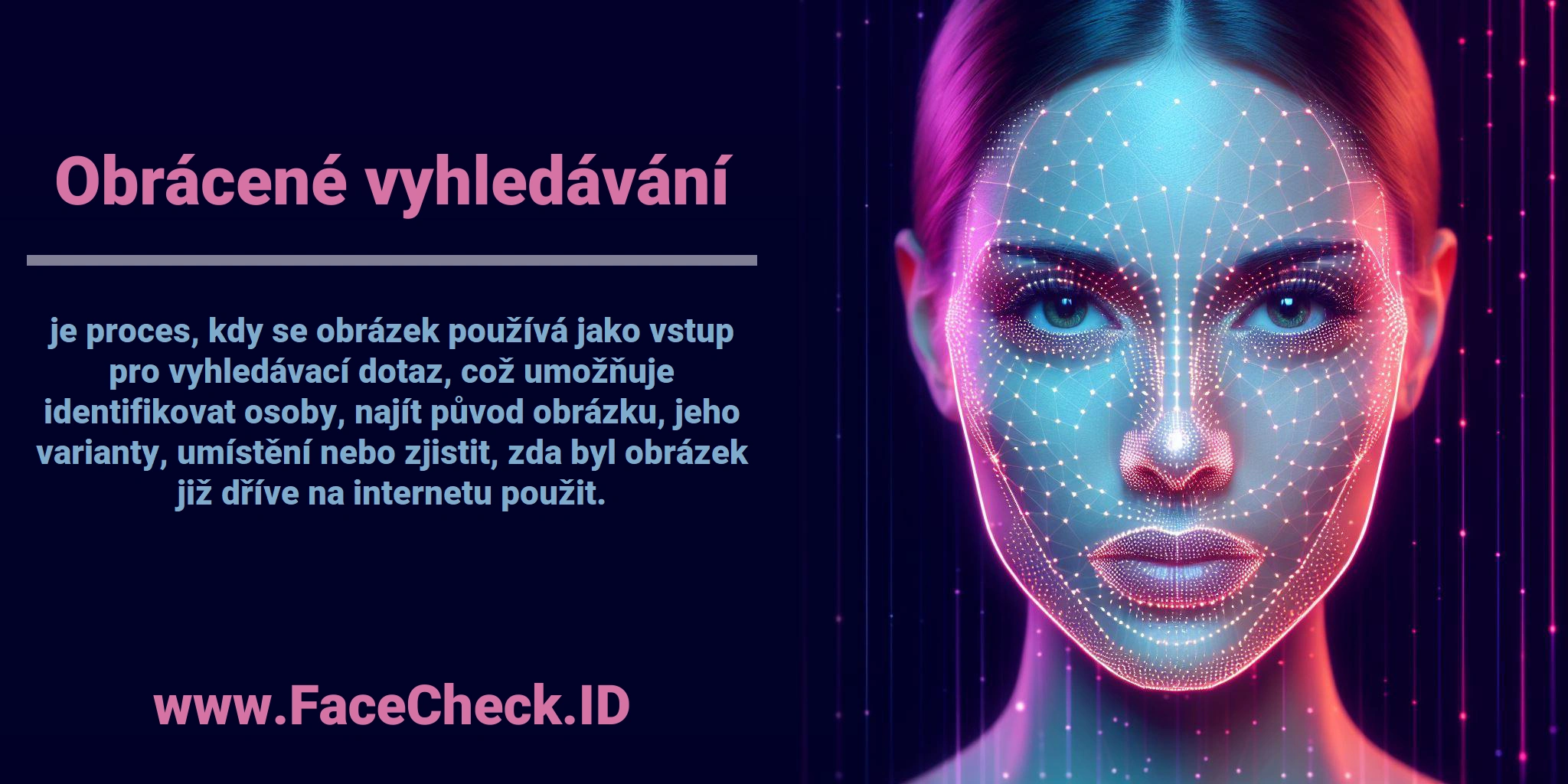 <b>Obrácené vyhledávání</b> je proces, kdy se obrázek používá jako vstup pro vyhledávací dotaz, což umožňuje identifikovat osoby, najít původ obrázku, jeho varianty, umístění nebo zjistit, zda byl obrázek již dříve na internetu použit.