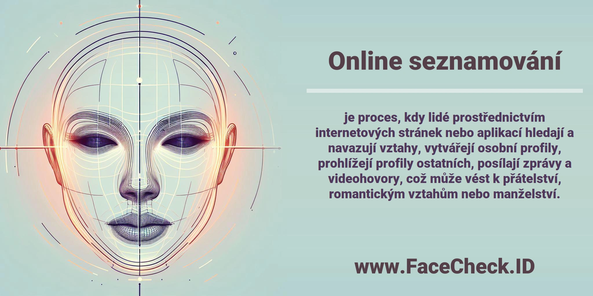 <b>Online seznamování</b> je proces, kdy lidé prostřednictvím internetových stránek nebo aplikací hledají a navazují vztahy, vytvářejí osobní profily, prohlížejí profily ostatních, posílají zprávy a videohovory, což může vést k přátelství, romantickým vztahům nebo manželství.