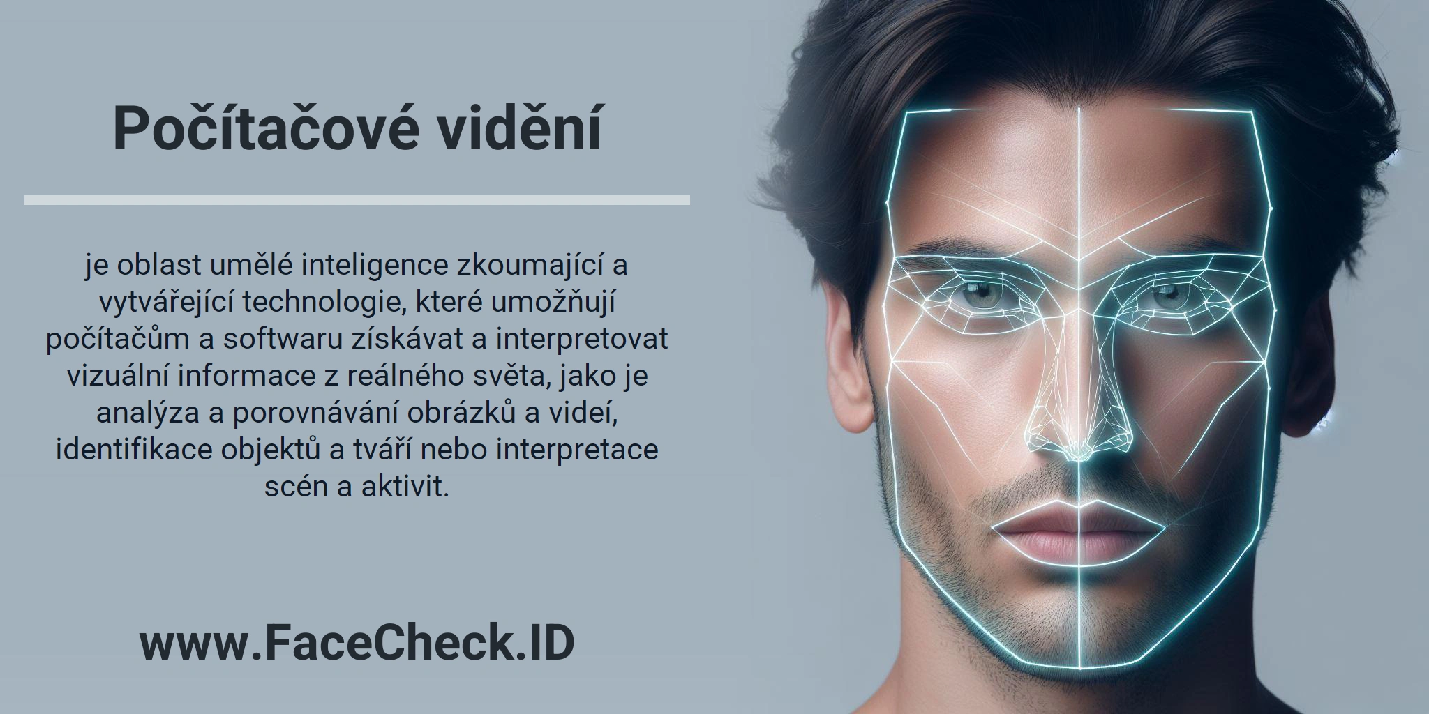 Počítačové vidění je oblast umělé inteligence zkoumající a vytvářející technologie, které umožňují počítačům a softwaru získávat a interpretovat vizuální informace z reálného světa, jako je analýza a porovnávání obrázků a videí, identifikace objektů a tváří nebo interpretace scén a aktivit.