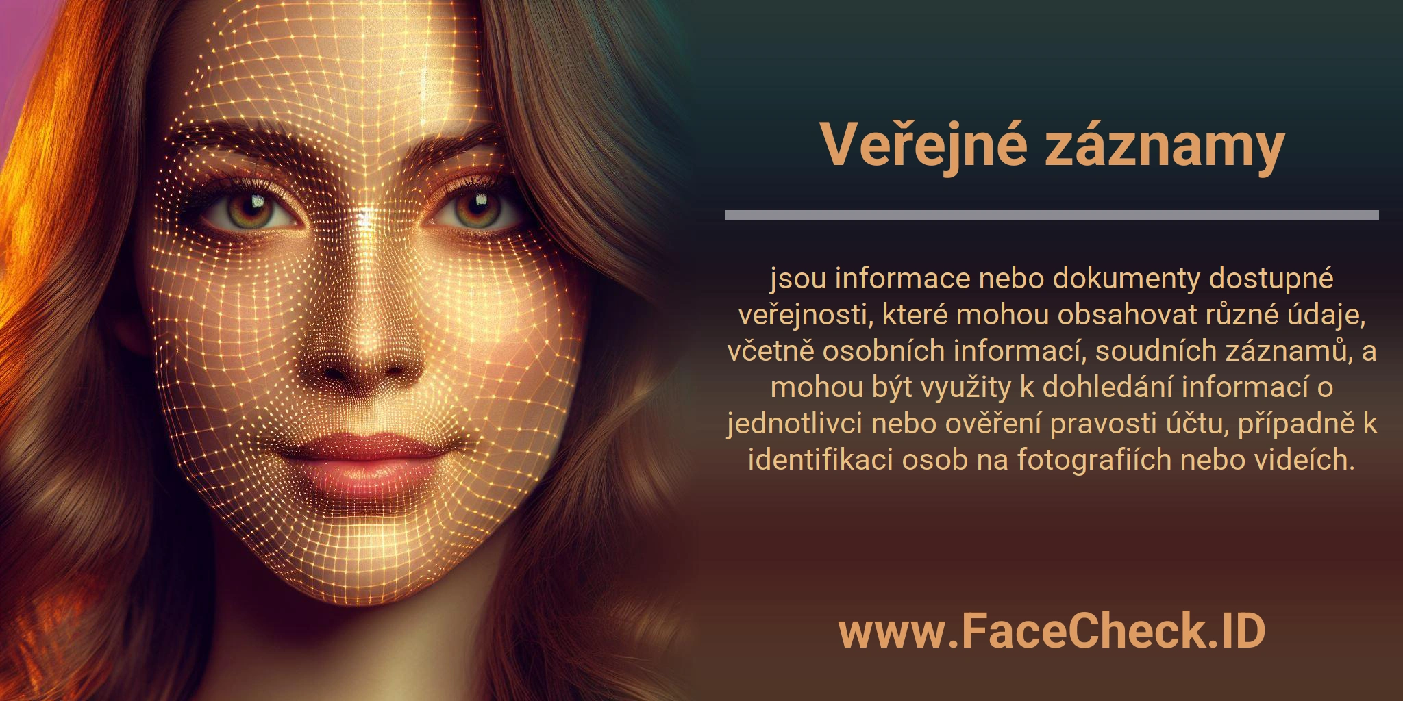 Veřejné záznamy jsou informace nebo dokumenty dostupné veřejnosti, které mohou obsahovat různé údaje, včetně osobních informací, soudních záznamů, a mohou být využity k dohledání informací o jednotlivci nebo ověření pravosti účtu, případně k identifikaci osob na fotografiích nebo videích.