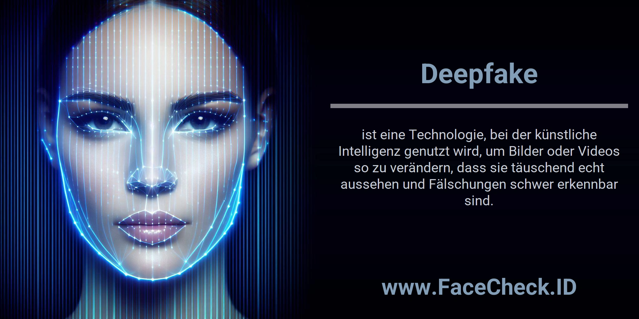 Deepfake ist eine Technologie, bei der künstliche Intelligenz genutzt wird, um Bilder oder Videos so zu verändern, dass sie täuschend echt aussehen und Fälschungen schwer erkennbar sind.
